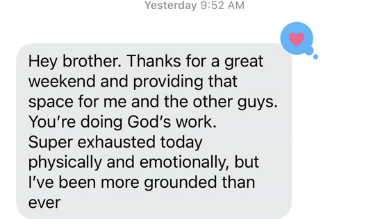 Text message: thanks for a great weekend. Super exhausted today physically and emotionally, but I've been more grounded than ever.